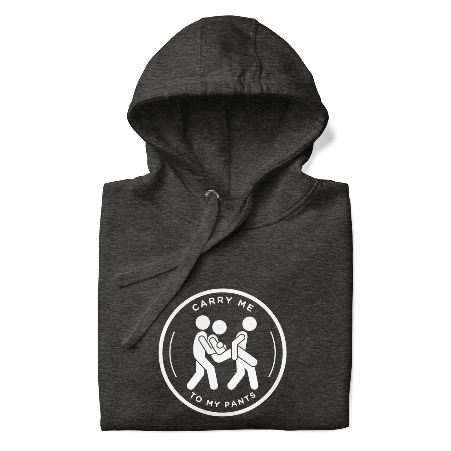 Carry Me To My Pants Hoodie