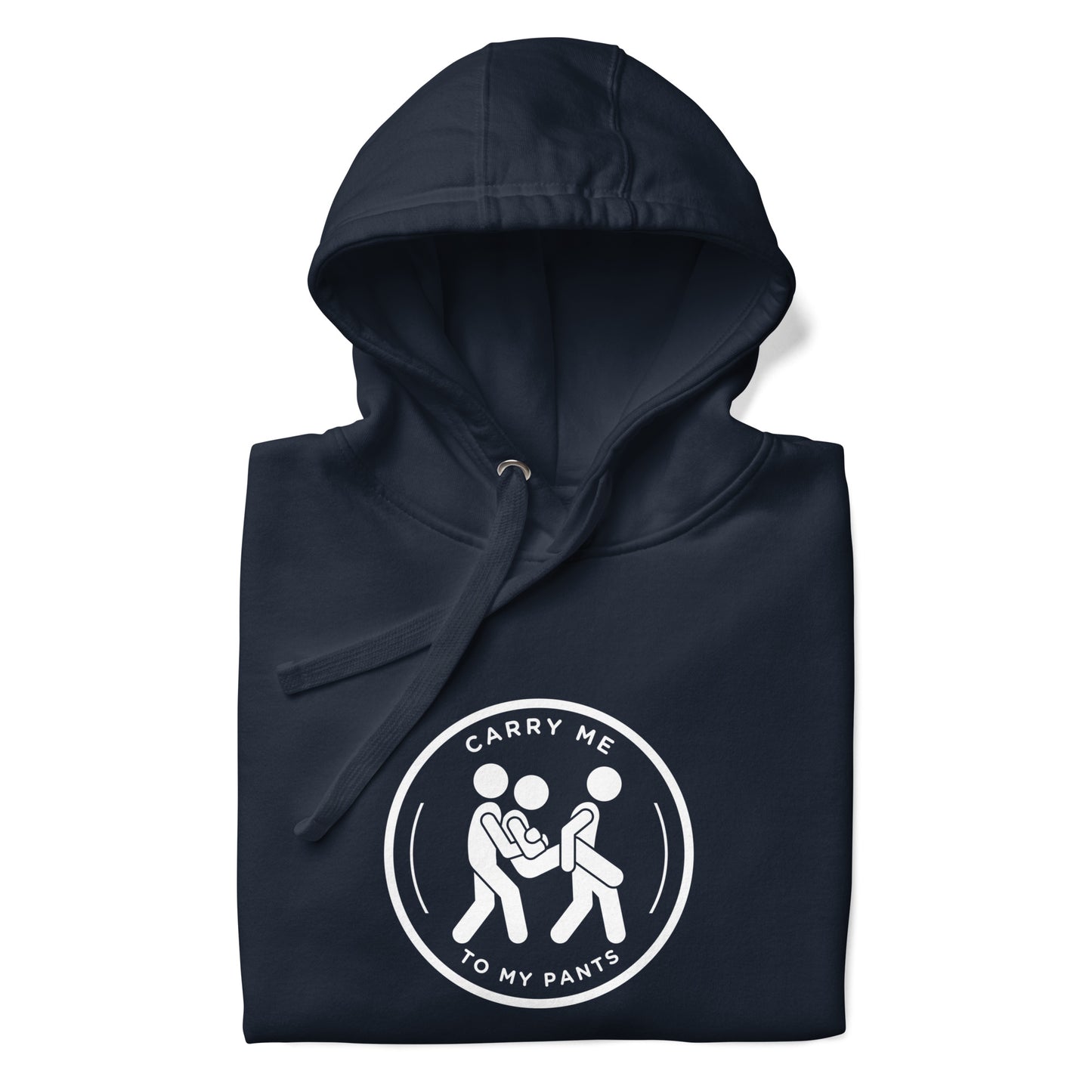Carry Me To My Pants Hoodie
