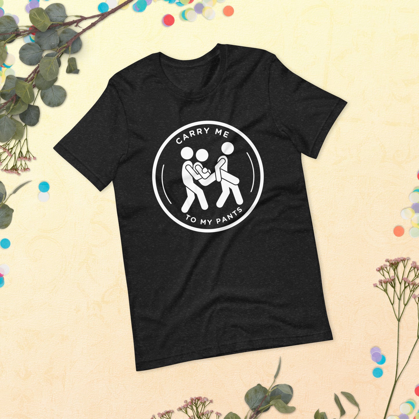 Carry Me To My Pants Tee