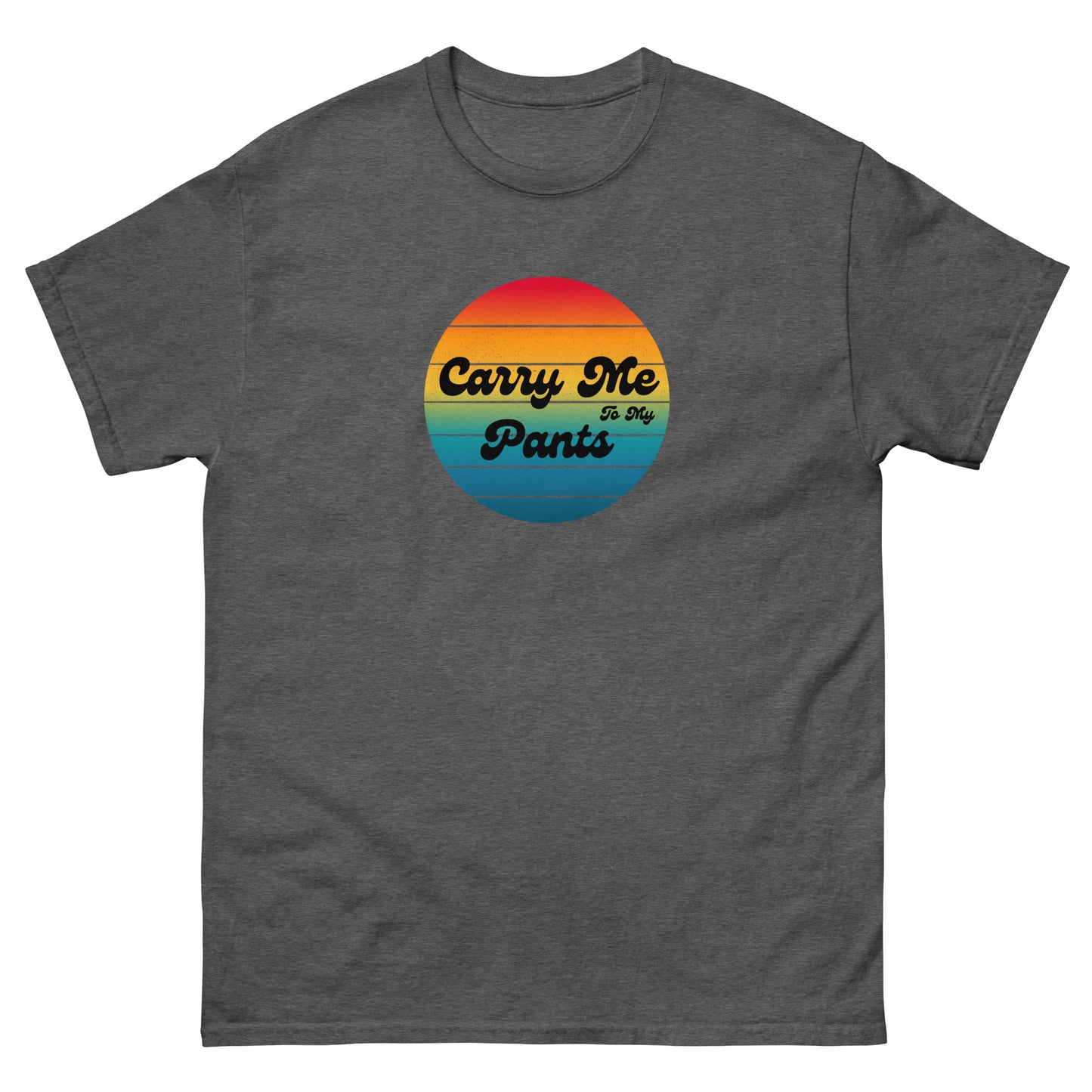 Carry Me To My Pants Sun Tee